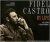 Fidel Castro: My Life - A Spoken Autobiography - Fidel Castro,  Ignacio Ramonet,  Andrew Hurley (Translator),  Read by Patrick Lawlor,  Read by Todd McLaren