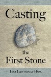 Casting the First Stone - Lisa Hess