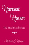 Harvest Haven: The Steel Family Saga - Michael  J. Wagner