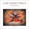 Cape Dorset Prints: A Retrospective: Fifty Years of Printmaking at the Kinngait Studios - Leslie Boyd Ryan