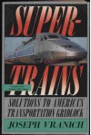 Supertrains: Solutions to America's Transportation Gridlock - Joseph Vranich