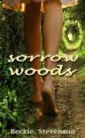 Sorrow Woods - Beckie Stevenson