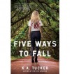 K.A. Tucker Five Ways to Fall (Paperback) - Common - by K.A. Tucker