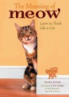 The Meaning of Meow, Understanding and Caring for Your Cat - Diane Jessie