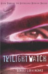 Twilight Watch - Sergei Lukyanenko, Andrew Bromfield, Kirill Komarov