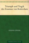 Erasmus of Rotterdam - Stefan Zweig
