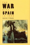 The War with Spain in 1898 - David F. Trask