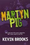 Martyn Pig - Kevin Brooks