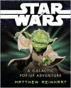 Star Wars: A Galactic Pop-up Adventure - Matthew Reinhart, LucasFilm