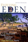 Evolving Eden: An Illustrated Guide to the Evolution of the African Large Mammal Fauna - Alan Turner, Mauricio Anton