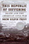 This Republic of Suffering: Death and the American Civil War - Drew Gilpin Faust