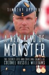 A New Kind of Monster: The Secret Life and Chilling Crimes of Colonel Russell Williams - Timothy Appleby