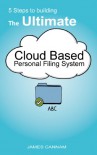 5 Steps to Building the Ultimate Cloud Based Personal Filing System - James Cannam