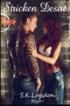 Stricken Desire (Stricken Rock) (Volume 1) - S.K. Logsdon