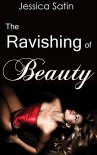 The Ravishing of Beauty: Beauty and the Beast Erotica (Fairy Tale Erotica Book 1) - Jessica Satin