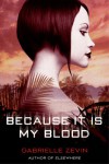 Because It Is My Blood - Gabrielle Zevin