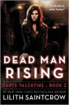 Dead Man Rising (Dante Valentine Series #2) - Lilith Saintcrow