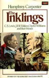 The Inklings: C. S. Lewis, J. R. R. Tolkien, Charles Williams And Their Friends - Humphrey Carpenter