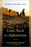 Come Back to Afghanistan: A California Teenager's Story - Said Hyder Akbar, Susan Burton
