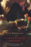 La casa dei destini intrecciati - Erica Bauermeister, Sara Caraffini