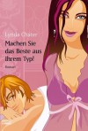 Machen Sie Das Beste Aus Ihrem Typ!Roman - Lynda Chater