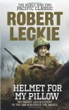 Helmet for my Pillow: The World War Two Pacific Classic - Robert Leckie