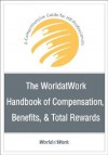 The WorldatWork Handbook of Compensation, Benefits & Total Rewards: A Comprehensive Guide for HR Professionals - Worldatwork