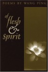 Of Flesh & Spirit - Wang Ping