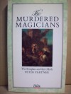 The Murdered Magicians: The Templars and Their Myth - Peter Partner