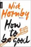 How to Be Good - Nick Hornby