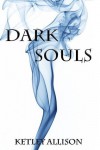 Dark Souls (Dark Souls Series) - Ketley Allison