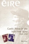 Gaelic Prose in the Irish Free State, 1922-1939 - Philip O'Leary