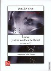 Larva y Otras Noches de Babel. (Antologia) - Julián Ríos