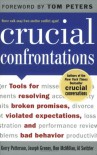 Crucial Confrontations: Tools for Resolving Broken Promises, Violated Expectations, and Bad Behavior - Kerry Patterson, Joseph Grenny, Ron McMillan, Al Switzler