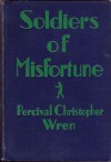 Soldiers Of Misfortune - Percival Christopher Wren