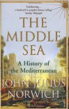 The Middle Sea: A History of the Mediterranean - John Julius Norwich