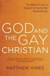 God and the Gay Christian: What the Bible Says--and Doesn't Say--About Homosexuality - Matthew Vines