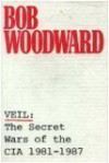 Veil: The Secret Wars of the CIA, 1981-87 - Bob Woodward