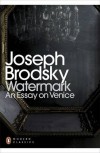 Watermark: An Essay on Venice - Joseph Brodsky