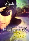 History of Fire (A Dark Faerie Tale Series Spin Off, #1) - Alexia Purdy