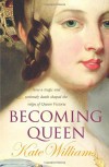 Becoming Queen - Kate Williams