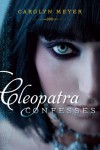 Cleopatra Confesses - Carolyn Meyer