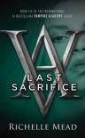 Last Sacrifice: : A Vampire Academy Novel Volume 6 - Richelle Mead