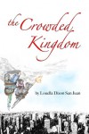 The Crowded Kingdom - Louella Dizon San Juan