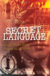 Secret Language: Codes, Tricks, Spies, Thieves, and Symbols - Barry J. Blake