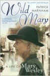 Wild Mary: The Life of Mary Wesley - 