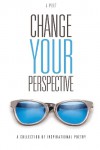 Change Your Perspective - J Poet