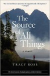 The Source of All Things: A Memoir - Tracy Ross