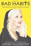 Bad Habits: Confessions of a Recovering Catholic - Jenny McCarthy