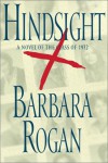 Hindsight: A Novel of the Class of 1972 - Barbara Rogan
